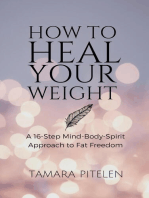 How To Heal Your Weight: A 16-Step Mind, Body, Spirit Approach to Fat Freedom