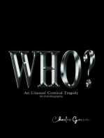 The Who?: An Unusual Comical Tragedy. An Autobiography.