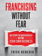 Franchising Without Fear: Six Steps to Successfully Buying Your Own Business