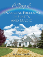 A Story Of Financial Freedom, Infinity, And Magic: Written for the masses to achieve success and financial freedom
