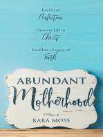 Abundant Motherhood: Let Go of Perfection, Discover Life in Christ, Establish a Legacy of Faith