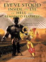 Eye've Stood Inside the Eye of Hell and Remained Fearless!