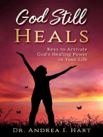 God Still Heals: Keys to Activate God's Healing Power in Your Life