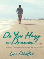 Do You Have a Dream?: When Dreams Become Reality