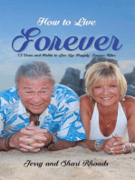 How To Live Forever: 12 Vows and Habits to Live By: Happily, Forever After (A True Story About Staying Married For 60 Years and Living Forever After)