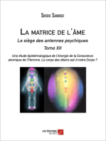 La matrice de l'âme : Le siège des antennes psychiques. Tome XII. Une étude épistémologique de l'énergie de la Conscience atomique de l'Homme. Le corps des désirs est-il notre Corps ?