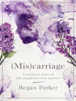 (Mis)carriage: A Mother's Story of Why Pregnancy Loss Matters