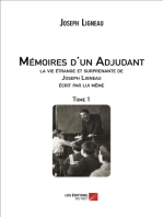 Mémoires d'un Adjudant, la vie étrange et surprenante de Joseph Ligneau écrit par lui même: Tome 1