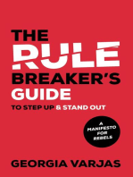 The Rule Breaker's Guide To Step Up & Stand Out: A Manifesto for Rebels