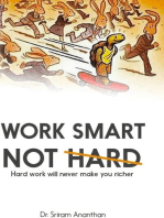 Work Smart Not Hard: Hard work will never make you richer