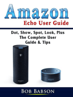 Amazon Echo User Guide: Dot, Show, Spot, Look, Plus The Complete User Guide & Tips