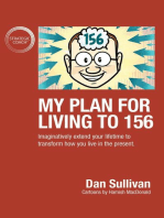 My Plan For Living To 156: Imaginatively extend your lifetime to transform how you live in the present