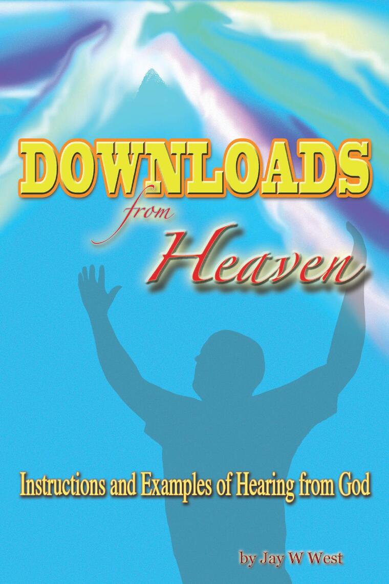 Downloads From Heaven by Jay W. West (Ebook) - Read free for 30 days