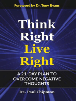 THINK RIGHT LIVE RIGHT: A 21 DAY PLAN TO OVERCOME NEGATIVE THOUGHTS