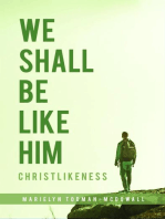 We Shall Be Like Him: Christlikeness