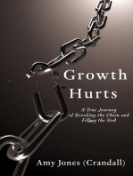 Growth Hurts: A True Journey of Breaking the Chain and Filling the Void