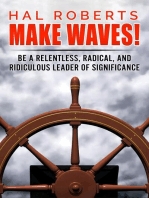 Make Waves!: Be a Relentless, Radical, and Ridiculous Leader of Significance