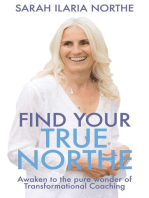 Find Your True Northe: Awaken to the pure wonder of Transformational Coaching
