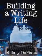 Building a Writing Life: start a writing habit, make time to write, discover your process and commit to your writing dreams