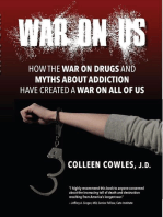 War on Us: How the War on Drugs and Myths About Addiction Have Created a War on All of Us