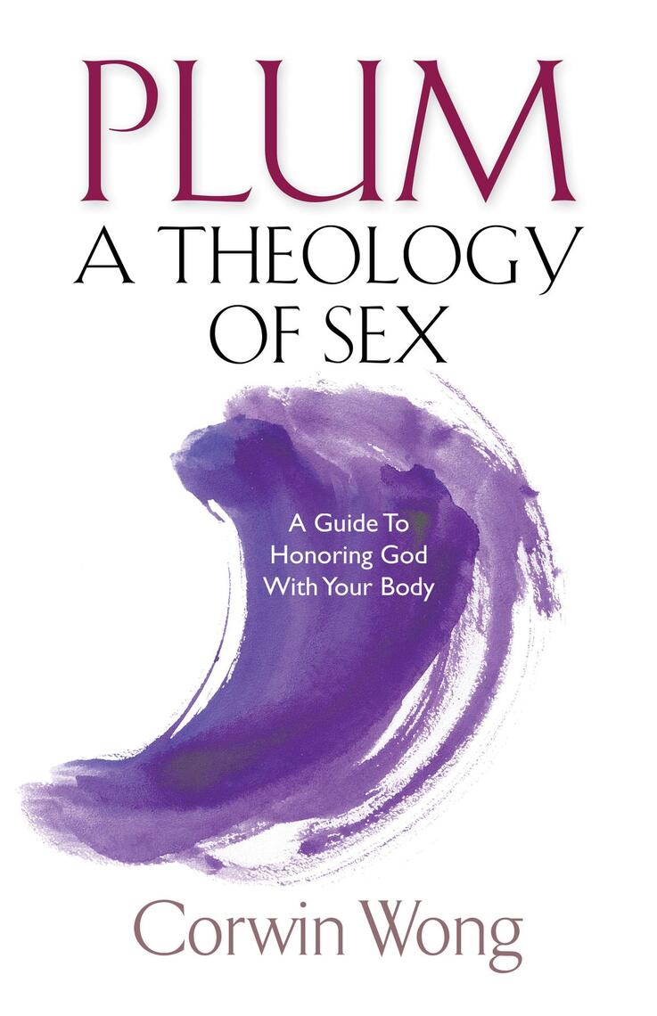 PLUM A Theology of Sex by Corwin Wong photo photo