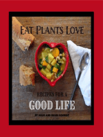 Eat Plants Love: Recipes For A Good Life