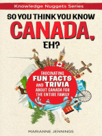 So You Think You Know CANADA, Eh?: Fascinating Fun Facts and Trivia about Canada for the Entire Family