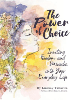 The Power of Choice: Inviting Freedom and Miracles into Your Everyday Life