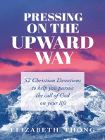 Pressing on the Upward Way: 52 Christian Devotions to help you pursue the call of God on your life