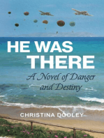He Was There: A Novel of Danger and Destiny