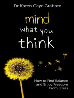 Mind What You Think: How to find balance and enjoy freedom from stress