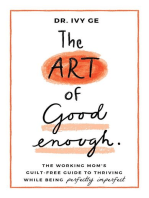 The Art of Good Enough: The Working Mom's Guilt-Free Guide to Thriving While Being Perfectly Imperfect