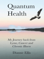 Quantum Health ... My Journey back from Lyme, Cancer and Chronic Illness