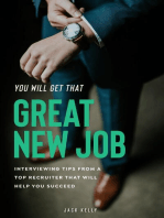 You Will Get That Great New Job: Interviewing Tips From A Top Recruiter That Will Help You Succeed