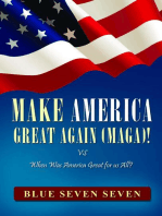 MAKE AMERICA GREAT AGAIN (MAGA)!: VS When Was America Great For Us All?