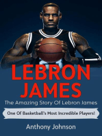 LeBron James: The amazing story of LeBron James - one of basketball's most incredible players!