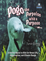 Pogo the Porpoise with a Purpose: A Serious Appeal to Kids for Ocean Life, Conservation, and Climate Change