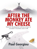 After The Monkey Ate My Cheese: Personal development advice on how to achieve success in business and in life