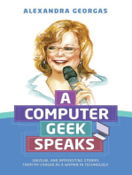 A Computer Geek Speaks: Unusual and interesting stories from my career as a woman in technology