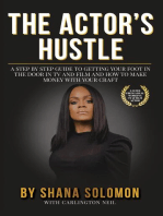 The Actor's Hustle: A Step by Step Guide to Getting Your Foot in the Door in TV and Film and How to Get Paid from Your Craft