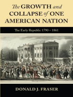 The Growth and Collapse of One American Nation: The Early Republic 1790 - 1861: The Early Republic 1790-1861