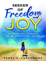 Seeker of Freedom and Joy: Inspiring Life Journeys of an Enlightened Heart
