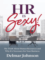 HR Is Sexy!: The Truth About Human Resources and Why It's Necessary for Your Business