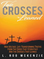 Two Crosses Leaned: High Voltage, Life-Transforming Truth from the Cross that Stood Fast and the Crosses that Leaned