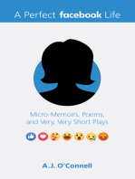 A Perfect Facebook Life: Micro-Memoirs, Poems, and Very, Very Short Plays