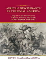 AFRICAN DESCENDANTS IN COLONIAL AMERICA: Impact on the Preservation of Peace, Security, and Safety in New England: 1638-1783