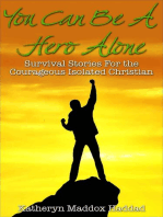You Can Be A Hero Alone: Survival Stories For the Courageous Isolated Christian