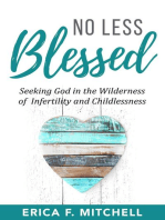 No Less Blessed: Seeking God in the Wilderness of Infertility and Childlessness