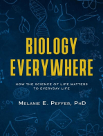 Biology Everywhere: How the science of life matters to everyday life