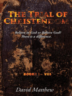 The Trial of Christendom: Believe in God or Believe God?  There is a difference. Books I-VIII